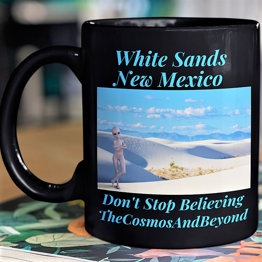 White Sands New Mexico Don't Stop Believing The Cosmos And Beyond Alien Coffee Mug