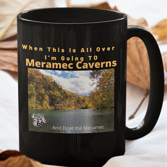 When This Is All Over I'm Going To MERAMEC CAVERNS and Float The Meramec coffee mug