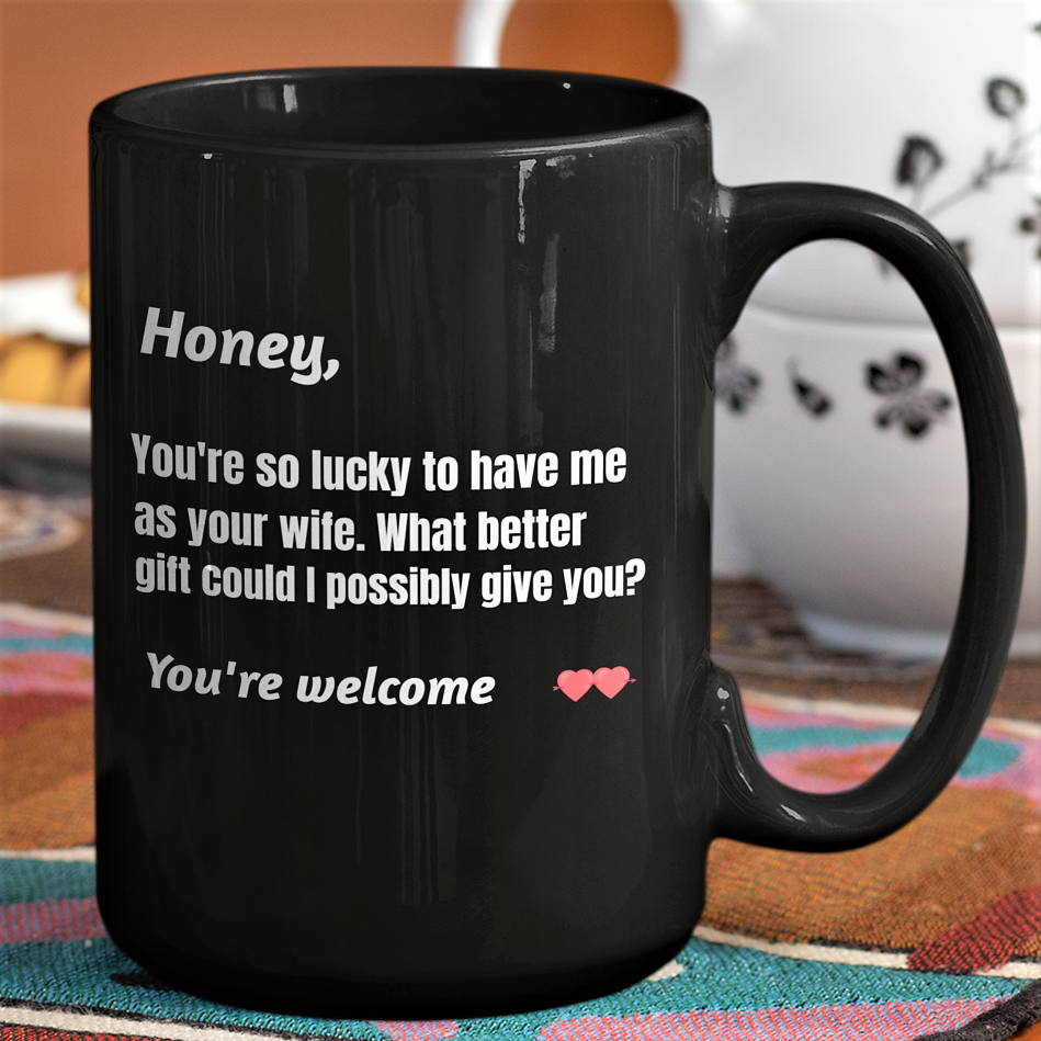 Christmas gift for husband from wife, honey coffee mug gift, you're so lucky 