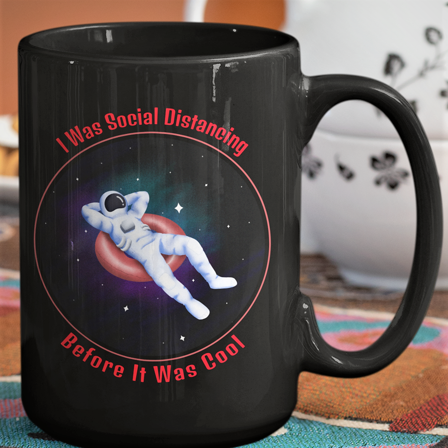 I Was Social Distancing Before It Was Cool Astronaut Coffee Mug