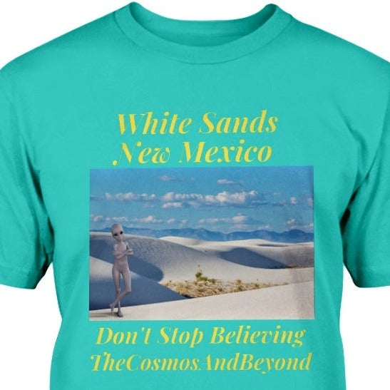 White Sands National Monument NM, New Mexico t-shirt, aliens believer gift, aliens in NM, Roswell NM, believe in alien life, Alamorgordo NM, flying saucers in Roswell NM