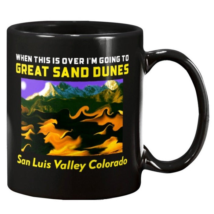 When This Is All Over I'm Going To Great Sand Dunes San Luis Valley Colorado surreal scene coffee mug