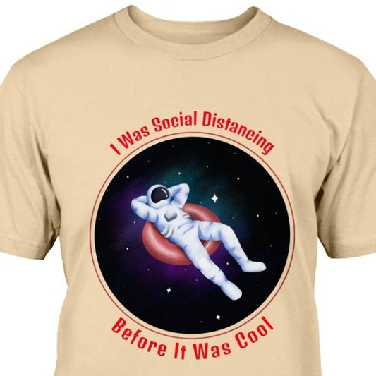 I was social distancing before it was cool astronaut t-shirt