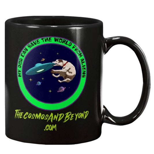 My Dog Can Save The World From Aliens The Cosmos And Beyond .com coffee mug dog lover in space