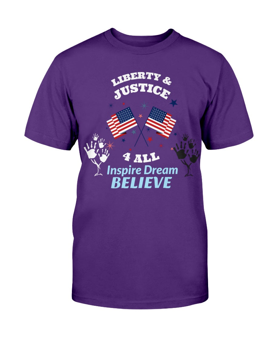 LIBERTY & JUSTICE 4 ALL Inspire Dream BELIEVE 4th of July t-shirt unique gift