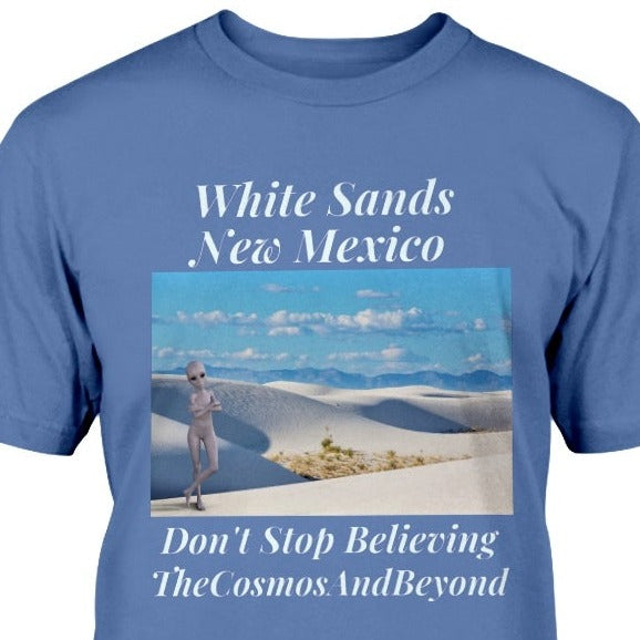 White Sands National Monument NM, New Mexico t-shirt, aliens believer gift, aliens in NM, Roswell NM, believe in alien life, Alamogordo NM, flying saucers in Roswell NM