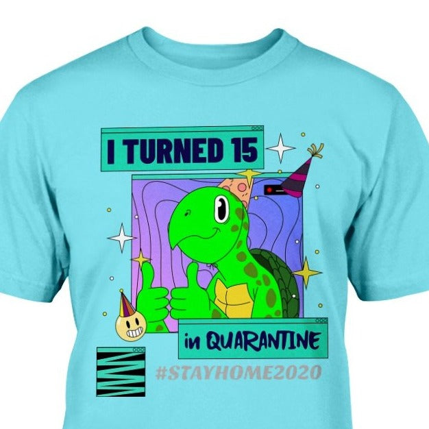 I TURNED 15 in QUARANTINE #STAYHOME2020 TURTLE T-SHIRT UNIQUE GIFT BIRTHDAY