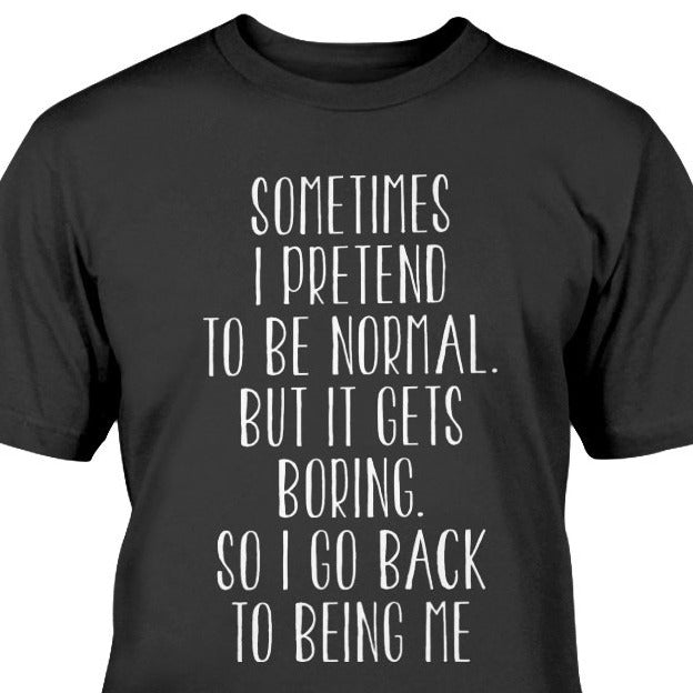 social sarcasm t-shirt unique gift \ smartass shirt / pretend to be normal