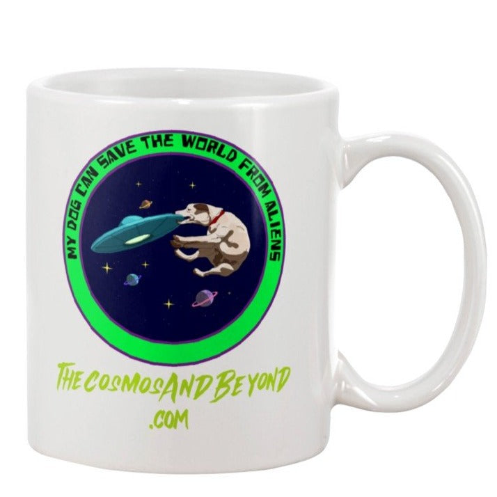 My Dog Can Save The World From Aliens The Cosmos And Beyond .com coffee mug