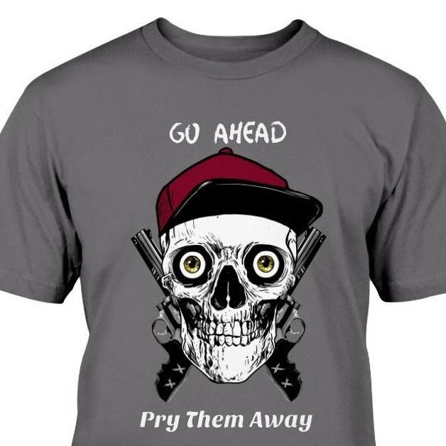 t-shirt with skull and guns print says Go Ahead Pry Them Away