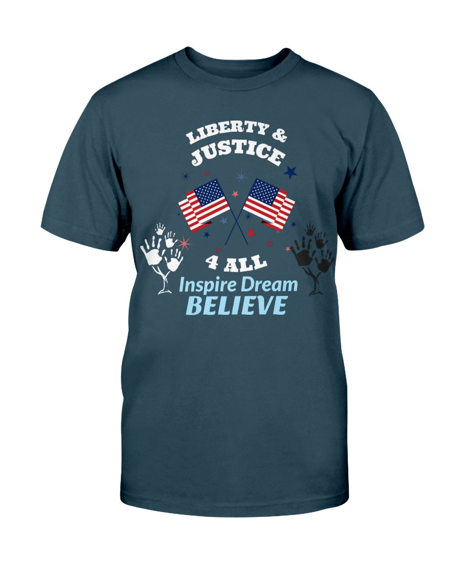 LIBERTY & JUSTICE 4 ALL Inspire Dream BELIEVE 4th of July t-shirt equality