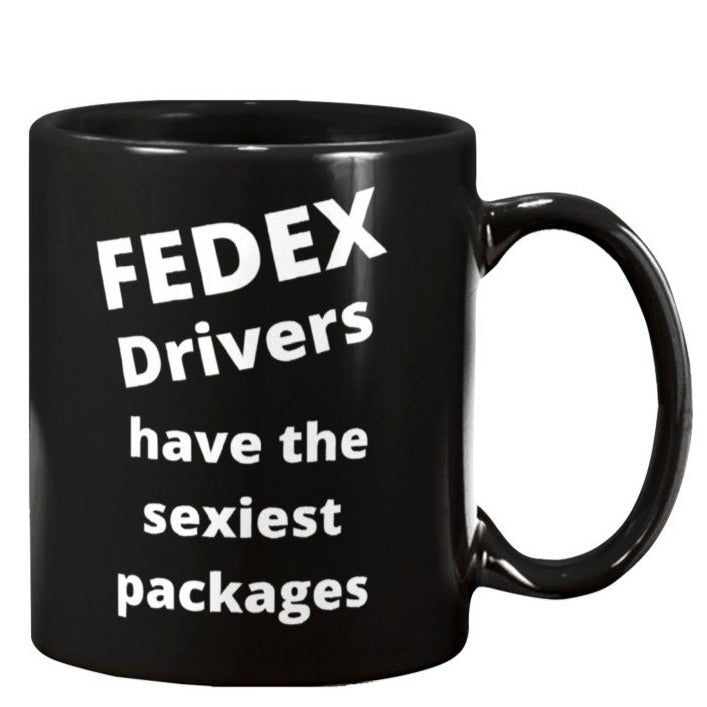 FEDEX Drivers have the sexiest packages coffee mug