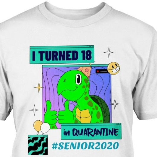 I TURNED 18 in QUARANTINE #SENIOR 2020 Turtle T-Shirt graduation