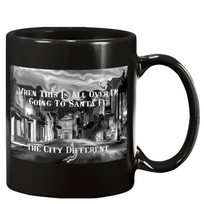 When this is all over I'm going to Santa Fe The City Different coffee mug