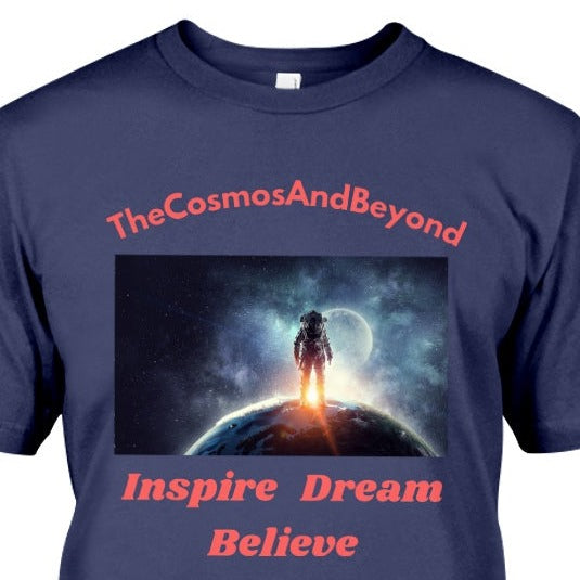 The Cosmos And Beyond t-shirt, spaceman shirt, outer space shirt, inspire dream believe t-shirt, ufo shirt, aliens on earth, ufos in space, space exploration, believe in ufo