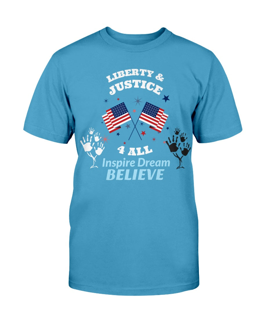 LIBERTY & JUSTICE 4 ALL Inspire Dream BELIEVE 4th of July t-shirt equality