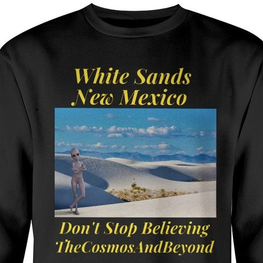 White Sands National Monument NM, New Mexico sweatshirt, aliens believer gift, aliens in NM, Roswell NM, believe in alien life, Alamogordo NM, flying saucers in Roswell NM
