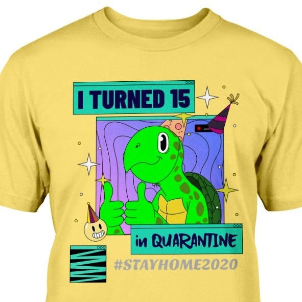 I TURNED 15 in QUARANTINE #STAYHOME2020 YELLOW TURTLE T-SHIRT UNIQUE GIFT BIRTHDAY