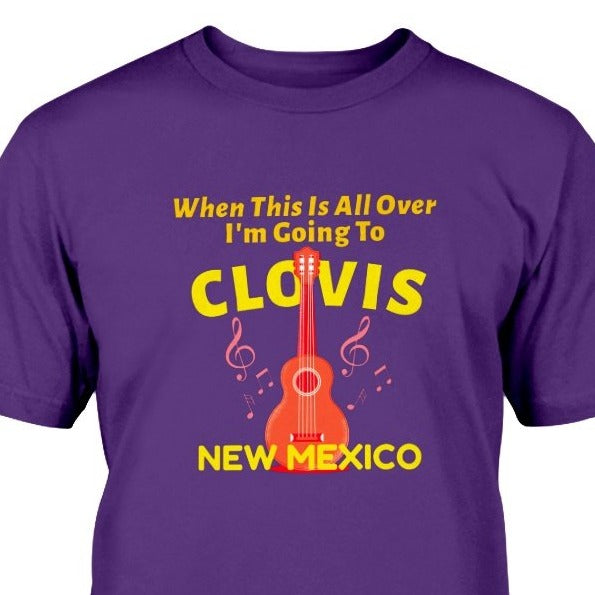 When This Is All Over I'm Going To Clovis New Mexico T-shirt unique gift Nashville TN music city