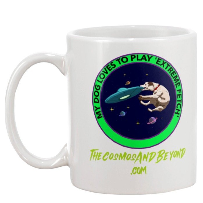My Dog Loves To Play Extreme Fetch The Cosmos And Beyond .com dog lover in space aliens coffee mug