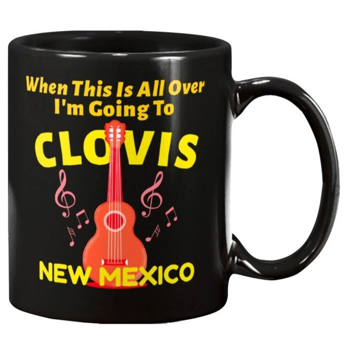 When This Is All Over I'm Going To CLOVIS NEW MEXICO coffee mug guitar musician
