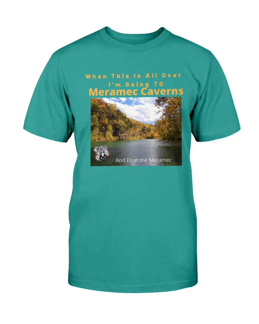 When This Is All Over I'm Going To Meramec Caverns and Float The Meramec T-Shirt with Route 66 Emblem