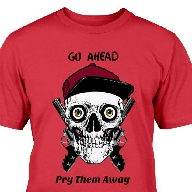 Skull t shirt guns pry from my cold dead fingers