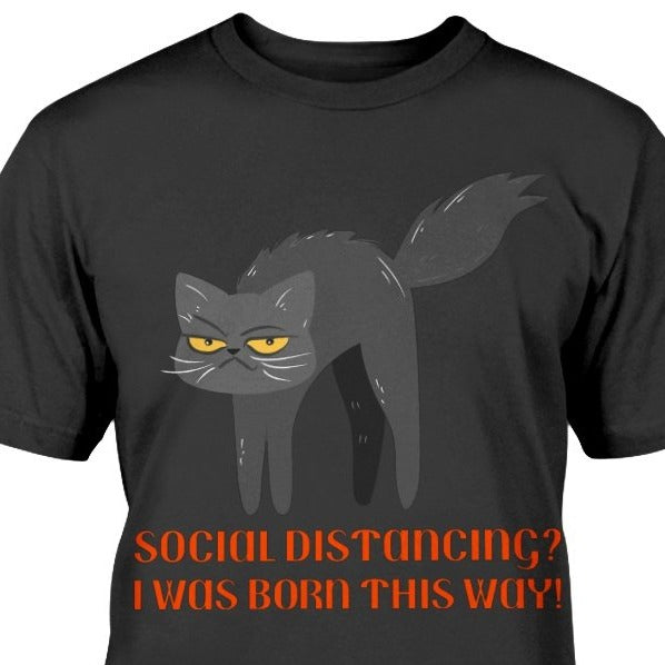cat shirt clothing social distancing tee born this way t-shirt