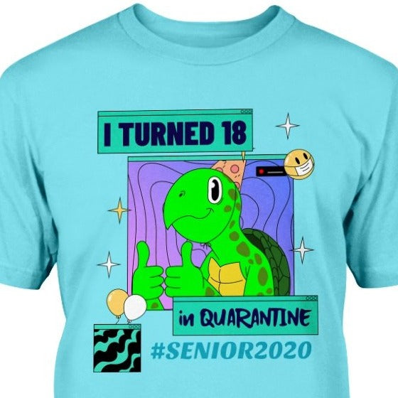 I TURNED 18 in QUARANTINE #SENIOR2020 Turtle T-Shirt