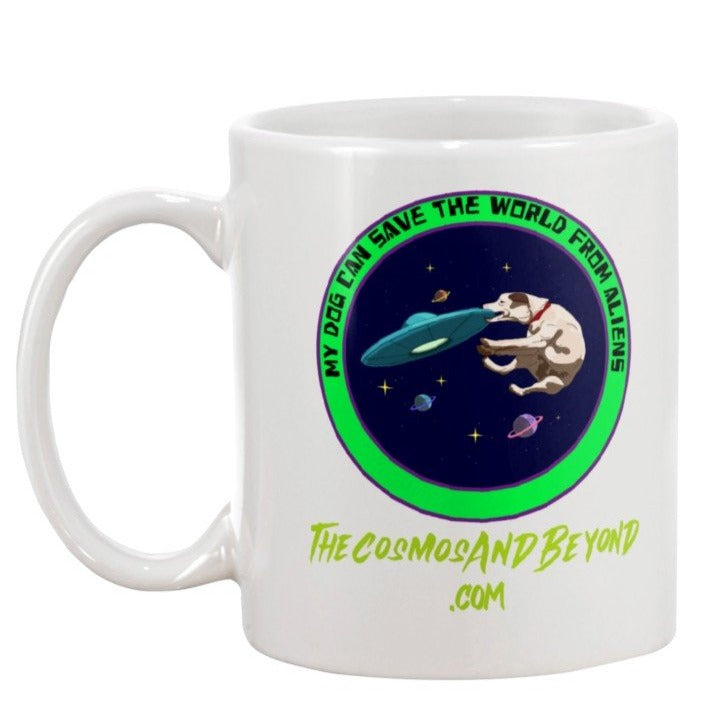 My Dog Can Save The World From Aliens The Cosmos And Beyond .com coffee mug