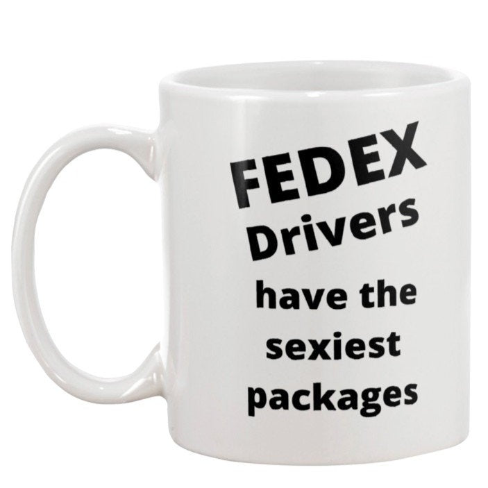FEDEX Drivers have the sexiest packages coffee mug delivery people man woman