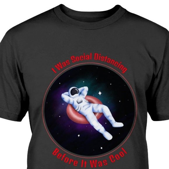 I was social distancing before it was cool astronaut quarantine black t-shirt