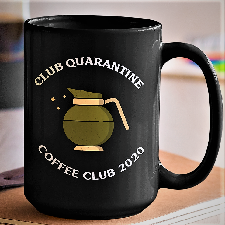 funny coffee mug club quarantine 2020